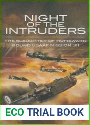 Night of the Intruders The Slaughter of Homeward Bound USAAF Mission 311