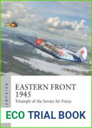 Eastern Front 1945 Triumph of the Soviet Air Force (Osprey Air Campaign 42)