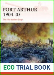 Port Arthur 1904-1905 The First Modern Siege (Osprey Campaign 398)