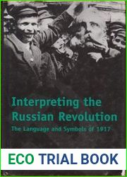Interpreting the Russian Revolution The Language and Symbols of 1917