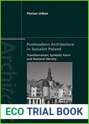 Postmodern Architecture in Socialist Poland Transformation, Symbolic Form and National Identity