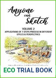 Anyone can Sketch - Volume 2 Applications of 7 Steps Process in different Styles & Perspectives