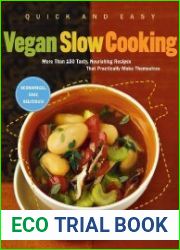 Quick and Easy Vegan Slow Cooking More Than 150 Tasty, Nourishing Recipes That Practically Make Themselves