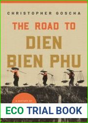 The Road to Dien Bien Phu A History of the First War for Vietnam