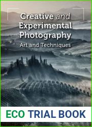 Creative and Experimental Photography Art and Techniques