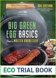 Big Green Egg Basics from a Master Barbecuer