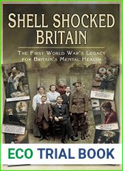 Shell Shocked Britain The First World War|s Legacy for Britain|s Mental Health