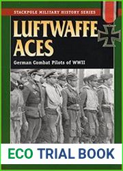 Stackpole Military History Series - Luftwaffe Aces German Combat Pilots of WWII