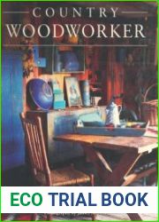Country Woodworker How to Make Rustic Furniture, Utensils, and Decorations