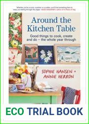 Around the Kitchen Table Good things to cook, create and do - the whole year through