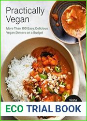 Practically Vegan More Than 100 Easy, Delicious Vegan Dinners on a Budget