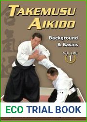 Takemusu Aikido Volume I Background and basics