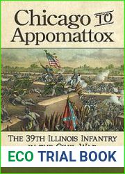 Chicago to Appomattox The 39th Illinois Infantry in the Civil War