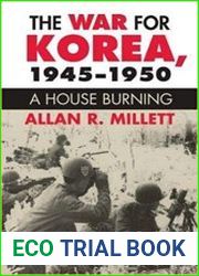 The War for Korea, 1945-1950 A House Burning