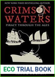 Crimson Waters True Tales of Adventure. Looting, Kidnapping, Torture, and Piracy on the High Seas