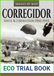 Images of War - Corregidor Siege and Liberation, 1941-1945