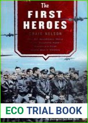 The First Heroes The Extraordinary Story of the Doolittle Raid - America|s first World War II Victory