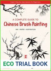 A Complete Guide to Chinese Brush Painting Ink , Paper, Inspiration - Expert Step-by-Step Lessons for Beginners