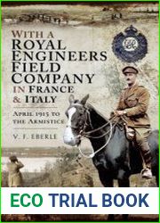 With a Royal Engineers Field Company in France & Italy April 1915 to the Armistice