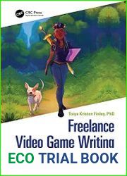 Freelance Video Game Writing The Life and Business of the Digital Mercenary for Hire