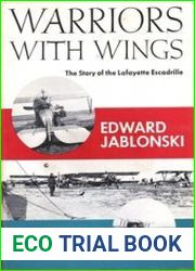Warriors With Wings The Story of the Lafayette Escadrille