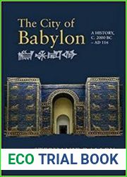 The City of Babylon A History, c. 2000 BC – AD 116