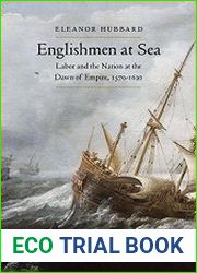 Englishmen at Sea Labor and the Nation at the Dawn of Empire, 1570-1630