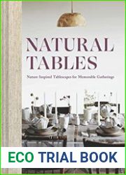 Natural Tables Nature-Inspired Tablescapes for Memorable Gatherings