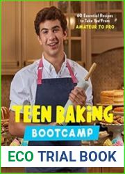 Teen Baking Bootcamp 60 Essential Recipes to Take You From Amateur to Pro