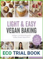 Light & Easy Vegan Baking Indulgent, Low-Calorie Recipes for Cookies, Breads, Cakes & More
