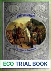 Rebels Resurgent - Fredericksburg to Chancellors (The Civil War Series)