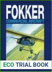 Fokker Commercial Aircraft. From the F.I. of 1918 up to the Fokker 100 of Today