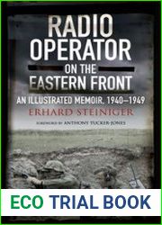 Radio Operator on the Eastern Front An Illustrated Memoir, 1940-1949