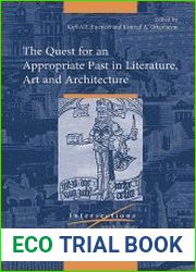 The Quest for an Appropriate Past in Literature, Art and Architecture