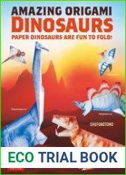 Amazing Origami Dinosaurs Paper Dinosaurs Are Fun to Fold!