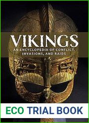 Vikings An Encyclopedia of Conflict, Invasions, and Raids