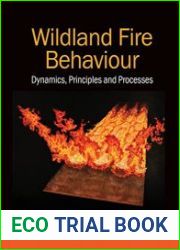 Wildland Fire Behaviour Dynamics, Principles and Processes