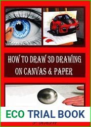 How to Draw 3D Drawing on Canvas & Paper An Illustrated And Photographic Guide To Creating Art With Three-Dimensional