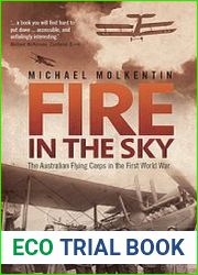 Fire in the Sky The Australian Flying Corps in the First World War I