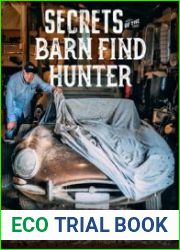 Secrets of the Barn Find Hunter The Art of Finding Lost Collector Cars