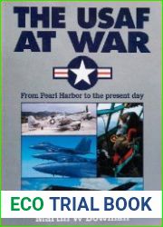 The USAF at War From Pearl Harbour to the Present Day