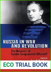 Russia in War and Revolution The Memoirs of Fyodor Sergeyevich Olferieff
