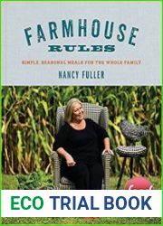 Farmhouse Rules Simple, Seasonal Meals for the Whole Family
