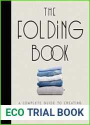 The Folding Book A Complete Guide to Creating Space and Getting Organized