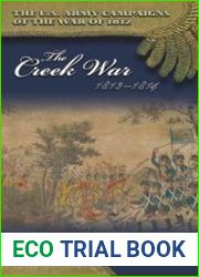 The U.S. Army Campaigns of the War of 1812 - The Creek War, 1813-1814