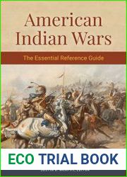 American Indian Wars The Essential Reference Guide
