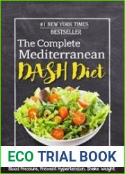 The Complete Mediterranean DASH Diet with 140 Best DASH Diet Recipes To Help Blood Pressure