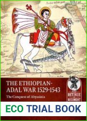 The Ethiopian-Adal War 1529-1543 The Conquest of Abyssinia (From Retinue to Regiment 1453-1618 №8)