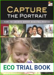 Capture the Portrait How to Create Great Digital Photos