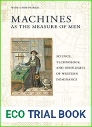 Machines as the Measure of Men Science, Technology, and Ideologies of Western Dominance